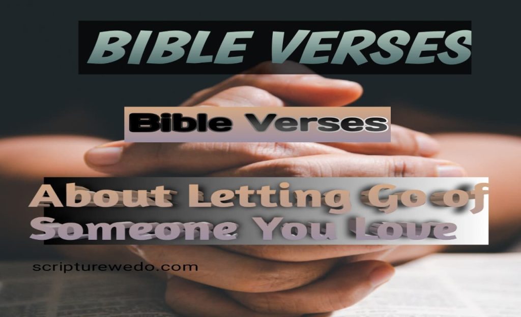 Bible Verses About Letting Go of Someone You Love