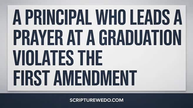 A Principal Who Leads a Prayer at a Graduation Violates the First Amendment