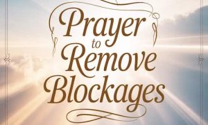 Prayer to Remove Blockages