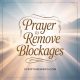 Prayer to Remove Blockages