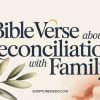 Bible Verses About Reconciliation with Family