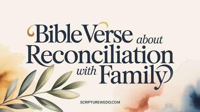 Bible Verses About Reconciliation with Family