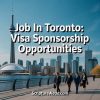 Job in Toronto Visa Sponsorship Opportunities