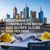 Melbourne’s Construction Boom AUD Salary Guide for Global Talent Visa Holders
